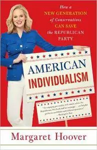 American Individualism: How a New Generation of Conservatives Can Save the Republican Party (Repost)