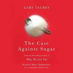 The Case Against Sugar [Audiobook]