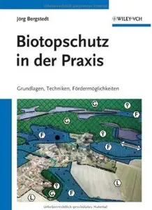 Biotopschutz in der Praxis: Grundlagen - Planung - Handlungsmöglichkeiten