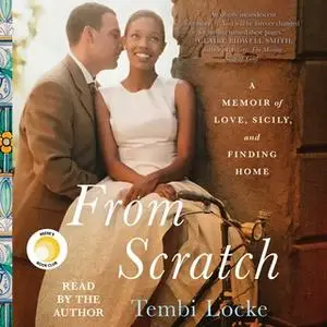 «From Scratch: A Memoir of Love, Sicily, and Finding Home» by Tembi Locke