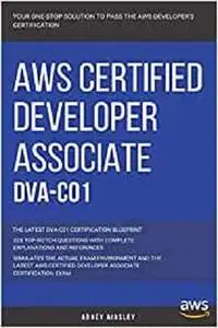 AWS: AWS Certified Developer Associate: DVA-C01: 325 Top-Notch Questions: The Latest DVA-C01 Certification Blueprint