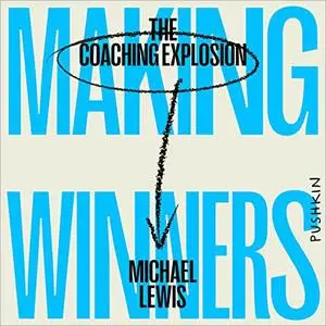 Making Winners: The Coaching Explosion [Audiobook]