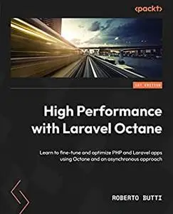 High Performance with Laravel Octane: Learn to fine-tune and optimize PHP