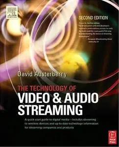 The Technology of Video and Audio Streaming, Second Edition by David Austerberry 