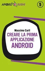 Creare la prima applicazione Android di Massimo Carli (Repost)
