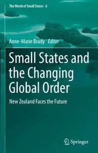 Small States and the Changing Global Order: New Zealand Faces the Future