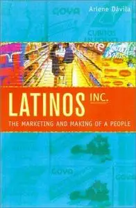 Latinos, Inc.: The Marketing and Making of a People