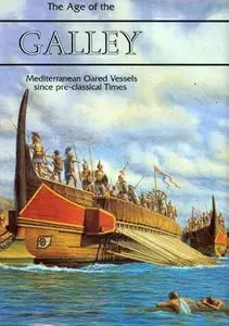 The Age of the Galley: Mediterranean Oared Vessels Since Pre-Classical Times (Conway's History of the Ship) (Repost)
