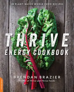 Thrive Energy Cookbook: 150 Plant-Based Whole Food Recipes (repost)