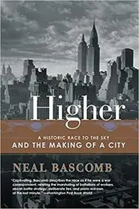 Higher: A Historic Race to the Sky and the Making of a City