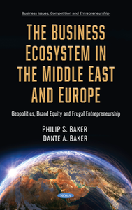 The Business Ecosystem in the Middle East and Europe : Geopolitics, Brand Equity and Frugal Entrepreneurship