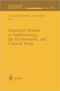Statistical Models in Epidemiology, the Environment, and Clinical Trials by M.Elizabeth Halloran
