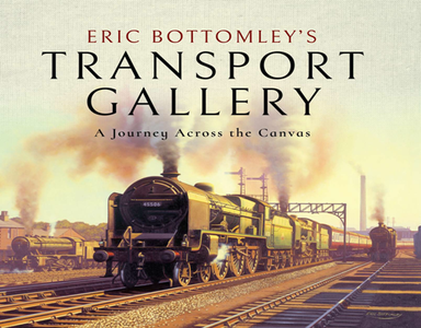 Eric Bottomley's Transport Gallery : A Journey Across the Canvas