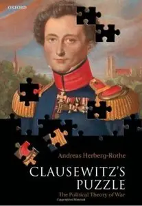 Clausewitz's Puzzle: The Political Theory of War [Repost]