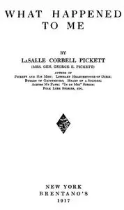 «What Happened to Me» by La Salle Corbell Pickett