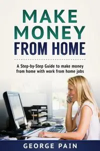 «Make Money From Home» by George Pain