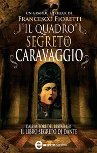 Francesco Fioretti - Il quadro segreto di Caravaggio