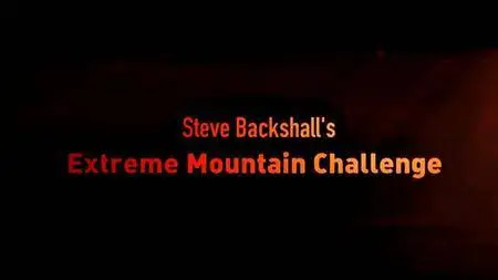 BBC - Steve Backshall's Extreme Mountain Challenge (2016)