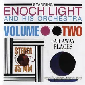 Enoch Light and His Orchestra - Stereo 35/MM Vol. 2 (1961) & Far Away Places Vol. 2 (1963) [Reissue 2013]