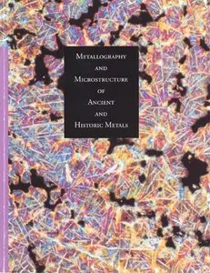 David A. Scott, "Metallography and Microstructure in Ancient and Historic Metals" (repost)