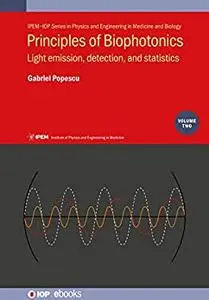 Principles of Biophotonics, Volume 2: Light emission, detection, and statistics