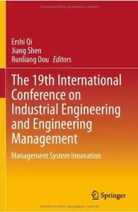 The 19th International Conference on Industrial Engineering and Engineering Management: Management System Innovation