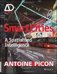 Smart Cities: A Spatialised Intelligence - AD Primer