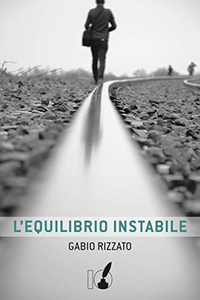 L'equilibrio instabile - Gabio Rizzato