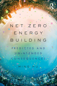 Net Zero Energy Building : Predicted and Unintended Consequences