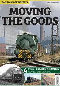 Railways of Britain - Moving The Goods #4. Steel-Building the Nation - August 2015