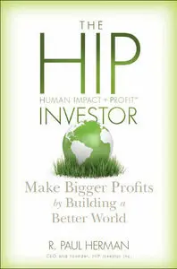 The HIP Investor: Make Bigger Profits by Building a Better World (repost)