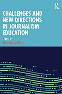 Challenges and New Directions in Journalism Education