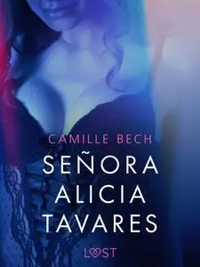 «Señora Alicia Tavares – Une nouvelle érotique» by Camille Bech