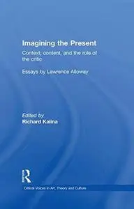 Imagining the Present: Context, Content, and the Role of the Critic