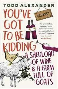 You've Got to Be Kidding: a shedload of wine & a farm full of goats