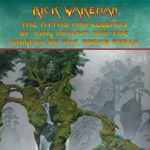 Rick Wakeman - The Myths And Legends Of King Arthur And The Knights Of The Round Table (2016) [Official Digital Download]