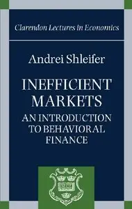 Andrei Shleifer - Inefficient Markets: An Introduction to Behavioral Finance