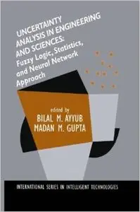 Uncertainty Analysis in Engineering and Sciences by Bilal Ayyub