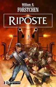 Le régiment perdu, Tome 4 : Riposte – William R. FORSTCHEN