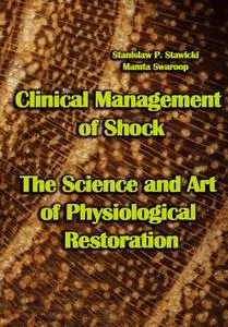 "Clinical Management of Shock: The Science and Art of Physiological Restoration" ed. by Stanislaw P. Stawicki, Mamta Swaroop