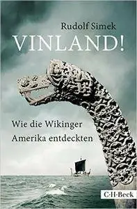 Vinland!: Wie die Wikinger Amerika entdeckten
