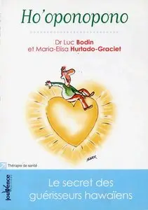 Luc Bodin, Maria-Elisa Hurtado-Graciet, "Ho'oponopono : Le Secret des Guérisseurs Hawaïens"
