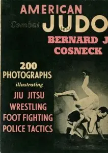 American Combat Judo: 200 Photographs Illustrating Ju Jitsu, Wrestling, Foot Fighting, Police Tactic