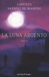 Lorenzo Sassoli de Bianchi - La luna argento