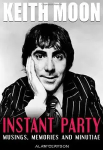 Keith Moon: Instant Party: Musings, Memories and Minutiae (repost)