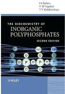 The Biochemistry of Inorganic Polyphosphates (2nd edition) [Repost]