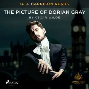 «B. J. Harrison Reads The Picture of Dorian Gray» by Oscar Wilde
