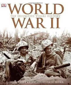 World War II: The Definitive Visual History (Repost)