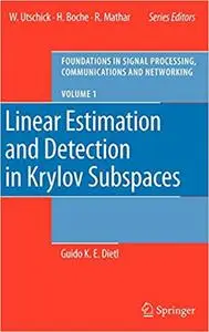 Linear Estimation and Detection in Krylov Subspaces (Foundations in Signal Processing, Communications and Networking)