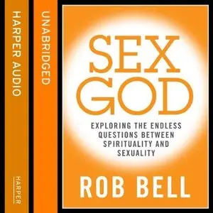 Sex God: Exploring the Endless Connections Between Sexuality and Spirituality (Audiobook) (Repost)
